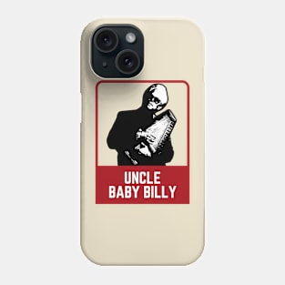 Uncle baby billy Phone Case