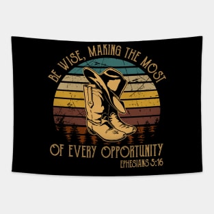 Be Wise, Making The Most Of Every Opportunity Boot Hat Cowboy Tapestry
