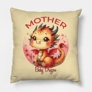 Mother of a Baby Dragon Pillow