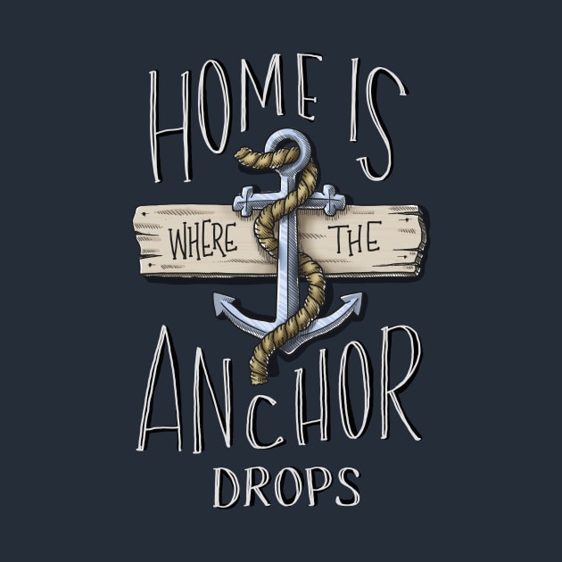 Home Is Where The Anchor Drops by Digitalpencil