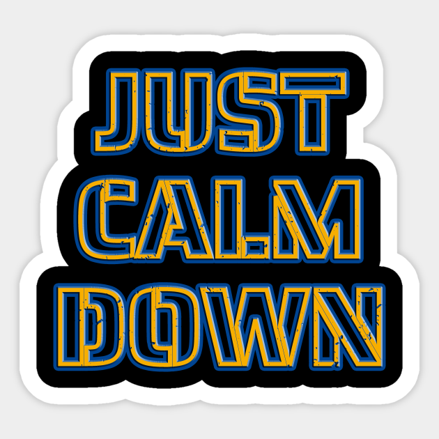 Just Calm Down Birthday gift - Calm Down - Sticker