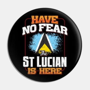 St Lucian Flag  Have No Fear The St Lucian Is Here - Gift for St Lucian From St Lucia Pin