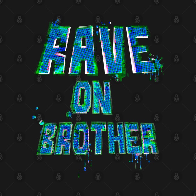 Rave on Brother by stefy