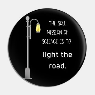 Science lights the road Pin