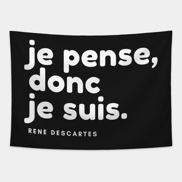 Je pense, donc je suis. - René Descartes Tapestry by karma-stuff