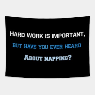 "Hard work is important, but have you ever heard about napping?" Tapestry