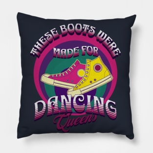 These Boots Were Made For Dancing Queens Pillow