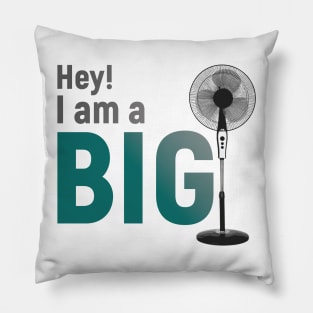 Hey I am a Big Fan Pillow