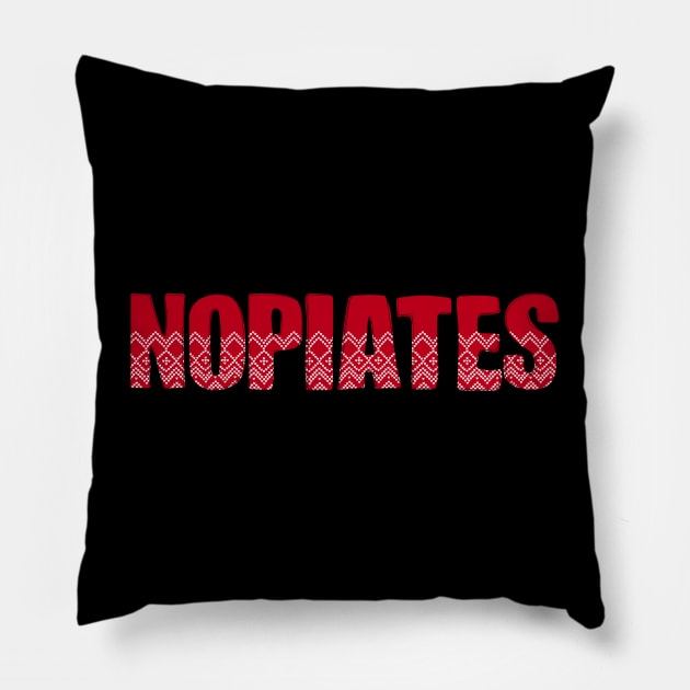 Nopiates Christmas - Sober Holiday - Drug Free Pillow by WaBastian