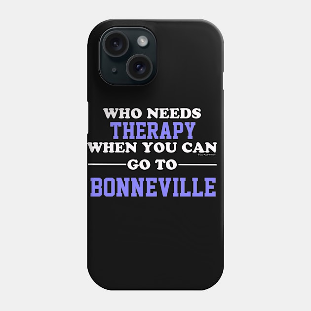 Who Needs Therapy When You Can Go To Bonneville Phone Case by CoolApparelShop