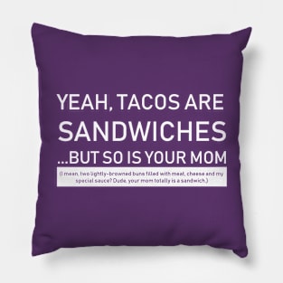 Tacos Are Sandwiches (White Text) Pillow