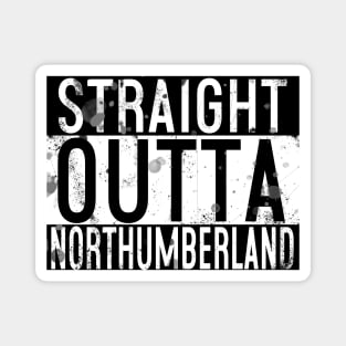 Straight Outta Northumberland Magnet