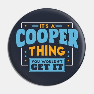 It's a Cooper Thing, You Wouldn't Get It // Cooper Family Last Name Pin