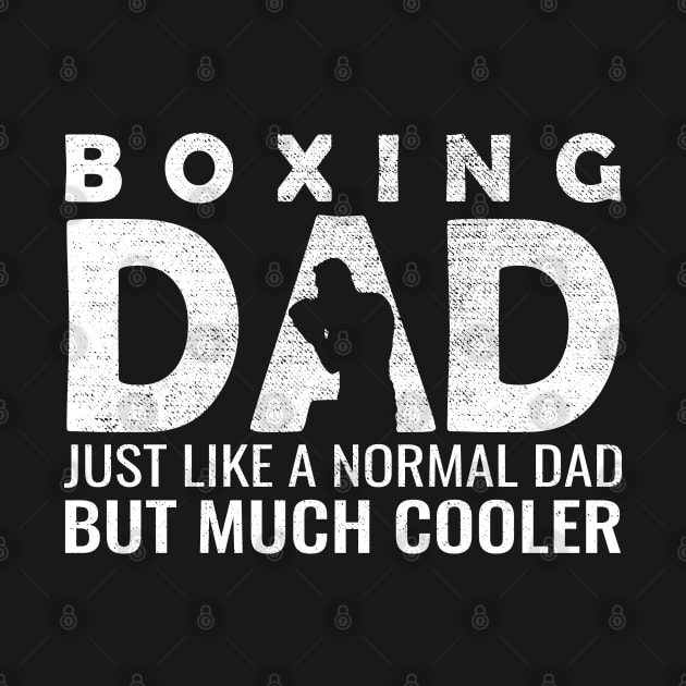 Boxing Dad Just Like A Normal Dad But Much Cooler by DragonTees