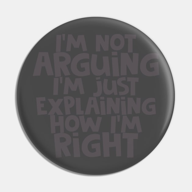 I'm Not Arguing... Pin by CauseForTees