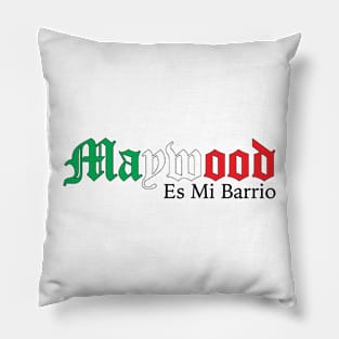 Mi Barrio es Maywood Los Angeles California Mexican Pillow