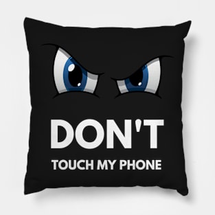 Don't touch my phone Pillow