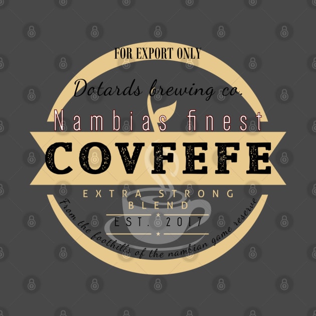 Nambias finest covfefe - extra strong blend 2 by Dpe1974