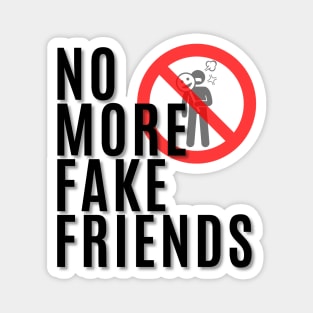 No More Fake Friends Magnet