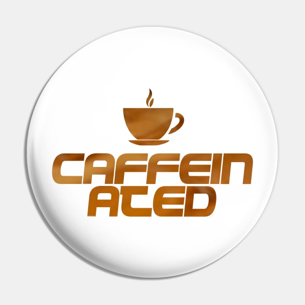 Caffeinated T-shirt Pin by cusptees