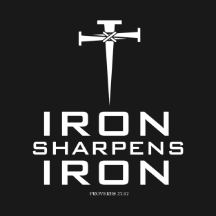 IRON SHARPENS IRON T-Shirt