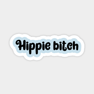 Hippie bitch, nature lover, kind, animal lover design Magnet