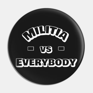 Militia vs Everybody Pin