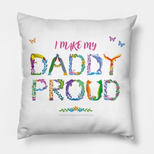 I Make My Daddy Proud - tropical wordart Pillow