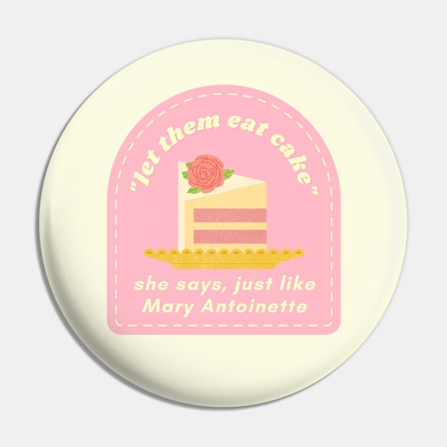 Let Them Eat Cake Pin by ehmacarena-art