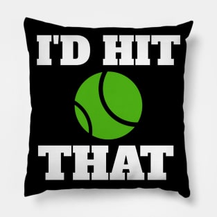 I'd Hit That Tennis Player Pillow