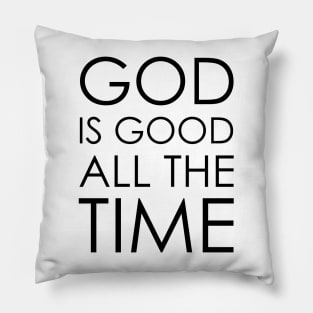 god is good all the time Pillow