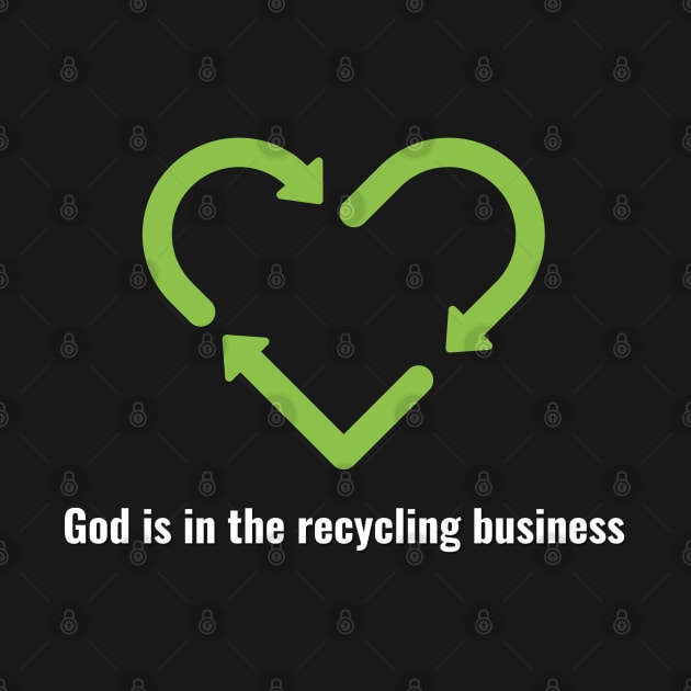 God is in the recycling business V2 White Lettering by Family journey with God