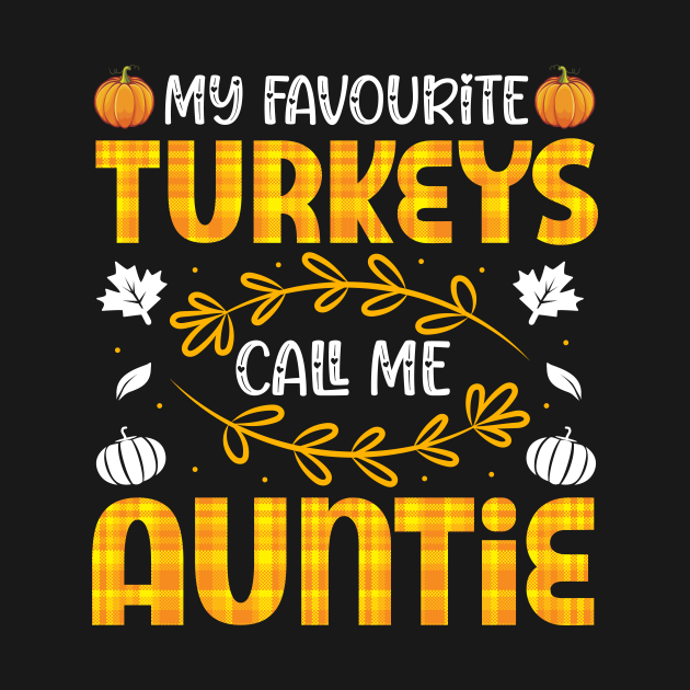 Discover My Favorite Turkeys Call Me Auntie Cute Family Thanksgiving - Thanksgiving Gift - T-Shirt