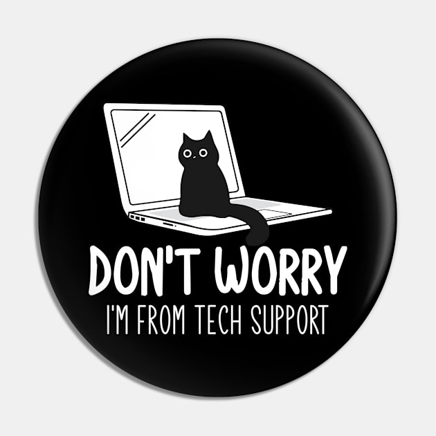 Don't Worry I'm From Tech Support Cat Pin by justin moore