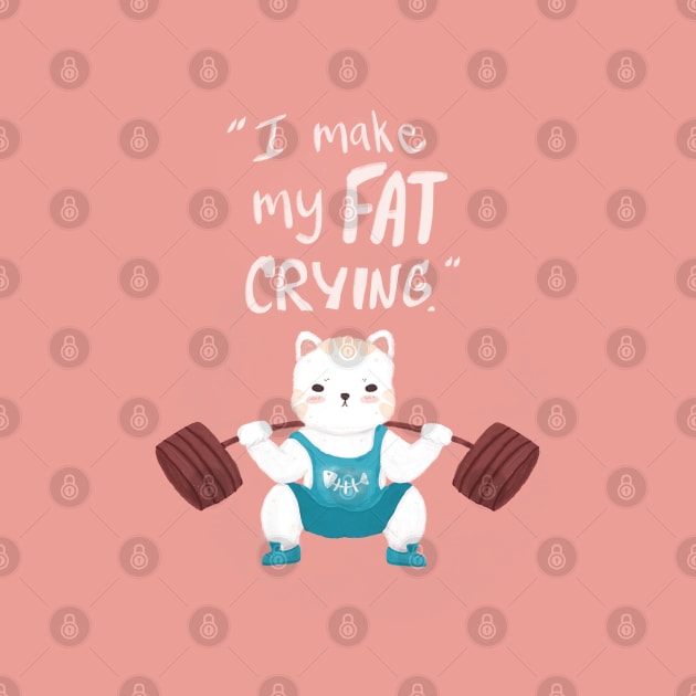 cute white cat do lift squad fitness work out, I make my fat crying quote by Janatshie