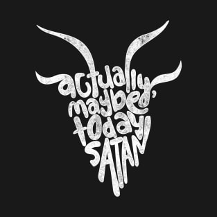 Actually Maybe Today Satan Funny Retro Styled Lettering T-Shirt