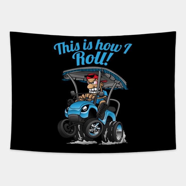 This Is How I Roll Funny Golf Cart Cartoon Tapestry by hobrath