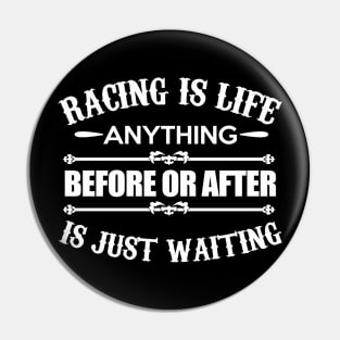 Racing is Life Pin