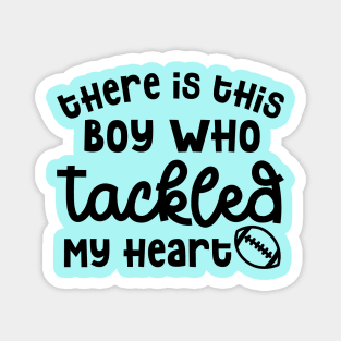 There Is This Boy Who Tackled My Heart Football Mom Cute Funny Magnet