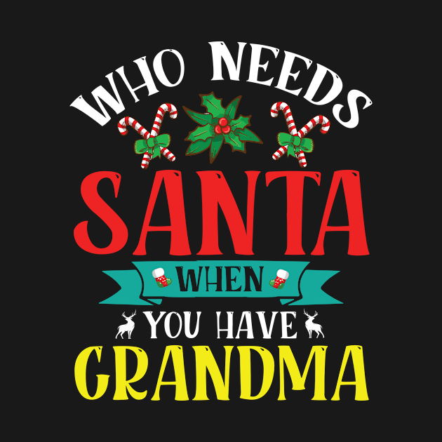 Reindeer Flowers Xmas Who Needs Santa When You Have Grandma by tieushop091