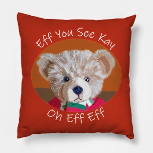 Teddy Bear Eff You See Kay Pillow