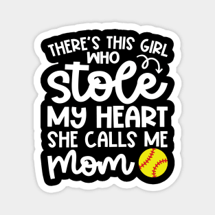 There's This Girl Who Stole My Heart She Calls Me Mom Softball Cute Funny Magnet