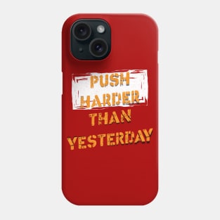 Push Harder than Yesterday Inspirational Gym Quote Phone Case