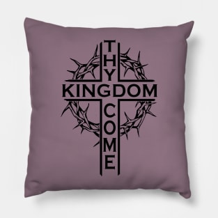 Thy Kingdom Come Pillow