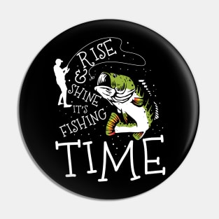 Rise and Shine It's Fishing Time Pin