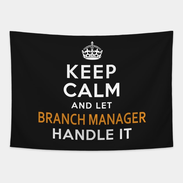 Branch Manager  Keep Calm And Let handle it Tapestry by isidrobrooks