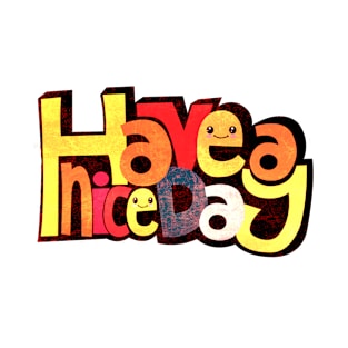 Have A Nice Day -Kawaii T-Shirt