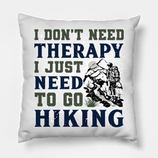 I just need to go hiking Pillow