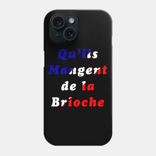 Let Them Eat Cake (Qu'ils mangent de la brioche) Phone Case