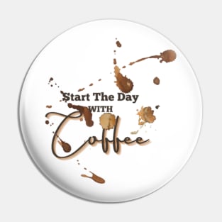 Start The Day With Coffee Pin